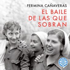 el baile de las que sobran (audiolibro)-fermina cañaveras-9788467075106
