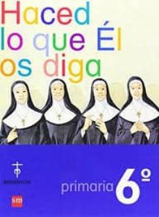 haced lo que el os diga 6º educacion primaria marianist ed 2007 cast-9788467522006