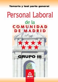 personal laboral de la comunidad de madrid. grupo iii. temario y test. parte general-9788467670806