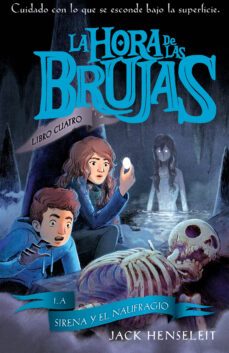 la hora de las brujas 4: la sirena y el naufragio-jack henseleit-9788468345406