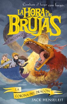 la hora de las brujas 5:la corona del dragon-jack henseleit-9788468349206