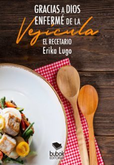 gracias a dios enferme de la vesicula (ebook)-erika lugo-9788468522906