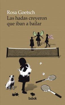 las hadas creyeron que iban a bailar-rosa goetsch-9788468677606
