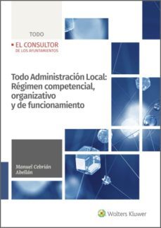 todo administracion local: regimen competencial, organizativo y de funcionamiento de las entidades locales-9788470528606