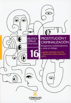 prostitucion y criminalizacion. perspectivas multidisciplinarias y voces en dialogo-carmen meneses falcon-9788473992206
