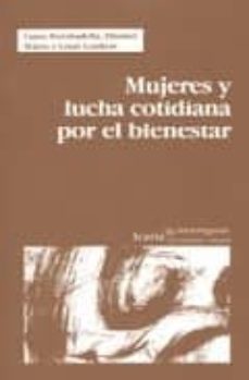 mujeres y lucha cotidiana por el bienestar-laura torrabadella-elisabet tejero-louis lemkow-9788474265606