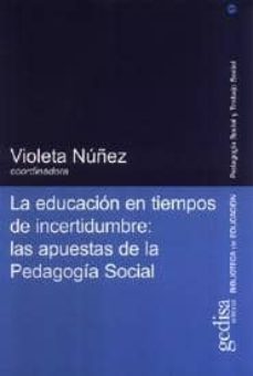 la educacion en tiempos de incertidumbre: las apuestas de la peda gogia social-violeta nuñez-9788474328806