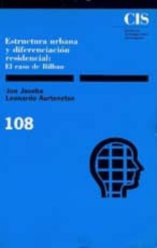 estructura urbana y diferenciacion residencial: el caso de bilbao-jon joseba leonardo aurteneche-9788474761306