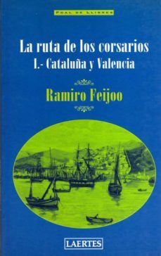 la ruta de los corsarios i: cataluña y valencia-ramiro feijoo-9788475844206
