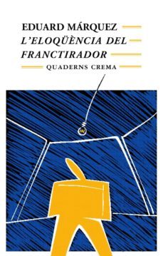 l eloquencia del franctirador-eduard marquez-9788477272106