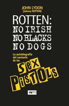 rotten: no irish, no blacks, no dogs-john lydon-9788477747406