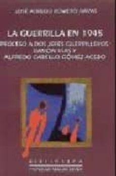 la guerrilla en 1945, proceso a dos jefes guerrilleros: ramon via s y alfredo cabello gomez-acebo-jose aurelio romero navas-9788477852506