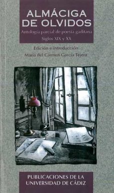 almaciga de olvidos: antologia parcial de poesia gaditana, siglos xix y xx-maria del carmen garcia tejera-9788477860006