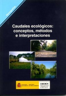 caudales ecologicos: conceptos, metodos e interpretaciones-fernando magdaleno mas-9788477904106