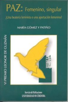 paz: femenino, singular ¿una beateria feminista o una aportacion femenina?-9788478017706