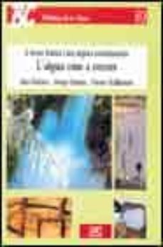 laigua com a recurs: i  esser huma i les aigues continentals-9788478271306