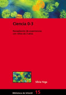 ciencia 0-3: laboratorios de ciencias en la escuela infantil-silvia vega tramoneda-9788478274406