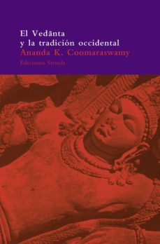 el vedanta y la tradicion occidental: y otros ensayos-9788478445806