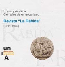 huelva y america cien años de americanismo: revista  la rabida  (1911-1933)-9788479932206