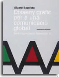 alvaro bautista: disseny grafic per a una comunicacio global-9788480213806