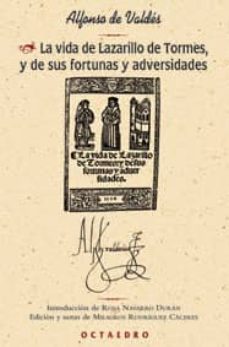 la vida de lazarillo de tormes y de sus fortunas y adversidades ( 2ª ed)-alfonso de valdes-9788480635806