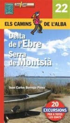 delta de l ebre, serra del montsia. els camins de l alba-9788480904506