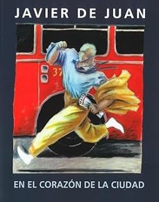 javier de juan. en el corazon de la ciudad-9788481819106