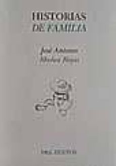 historias de familia-jose antonio muñoz rojas-9788481912906