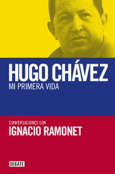 hugo chavez: mi primera vida-ignacio ramonet-9788483068106
