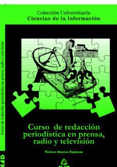 curso de redaccion periodistica en prensa, radio y television-pastora moreno espinosa-juan carlos suarez villegas-9788483113806