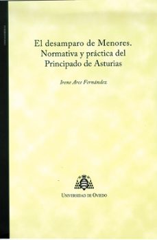el desamparo de menores: normativa y practica del principado de a sturias-irene arce fernandez-9788483178706