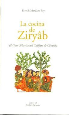 la cocina de ziryab: el gran sibarita del califato de cordoba-farouk mardam bey-9788484180906
