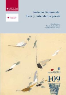 antonio gamoneda: leer y entender la poesia-martin muelas herraiz-angel luis lujan atienza-9788484276906