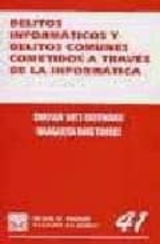 delitos informaticos y delitos comunes cometidos a traves de la i nformatica-9788484424406