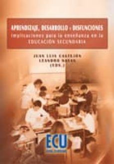 aprendizaje,desarrollo y disfunciones: implicaciones para la ense ñanza en secundaria-juan luis castejon costa-9788484549406