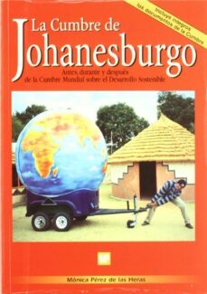 la cumbre de johanesburgo: antes, durante y despues de la cumbre mundial sobre el desarrollo sostenible-monica perez de las heras-9788484761006