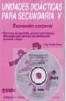 unidades didacticas para secundaria v: expresion corporal-olga ruibal plana-9788487330506