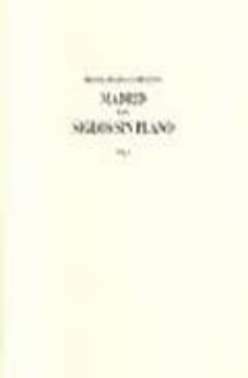 madrid los siglos sin plano (vol. i)-miguel molina campuzano-9788489471306