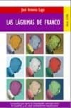 las lagrimas de franco-jose antonio lago-9788489624306