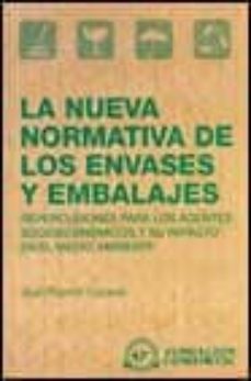 la nueva normativa de los envases y embalajes: repercusiones para los agentes socioeconomicos y su impacto en el medio ambiente-juan ramon lozano-9788489786806