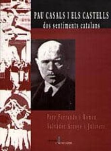 pau casals i els castells dos sentiments catalans-pere ferrando i romeu-salvador arroyo i julivert-9788489890206
