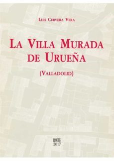 la villa murada de urueña (valladolid) (ed. facsimil)-9788490015506