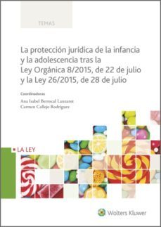 la proteccion juridica de la infancia y la adolescencia tras la ley organica 8/2015, de 22 de julio y la ley 26/2015, de 28 de julio (ebook)-ana isabel berrocal lanzarot-9788490206706