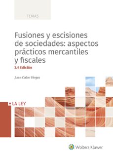 fusiones y escisiones de sociedades: aspectos practicos mercantil es y fiscales (3ª ed.)-9788490209806