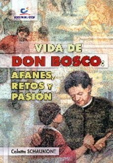 vida de don bosco: afanes, retos y pasion-colette schaumont-9788490231906