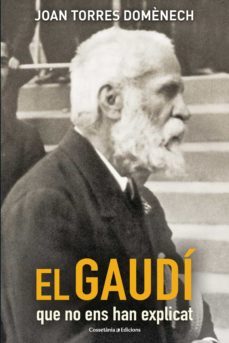 el gaudi que no ens han explicat-joan torres domenech-9788490347706