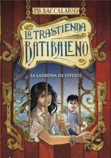 la ladrona de espejos (la trastienda batibaleno 4) (ebook)-pierdomenico baccalario-9788490433706