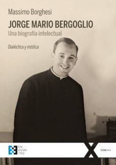 jorge maria bergoglio, un biografia intelectual-9788490559406