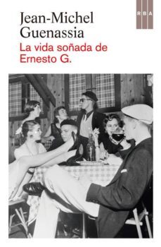 la vida soñada de ernesto g.-jean michel guenassia-9788490560006