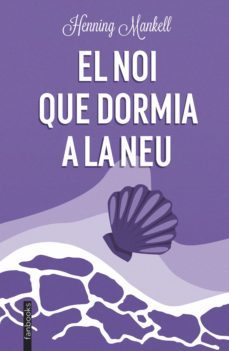 el noi que dormia a la neu-henning mankell-9788490575406